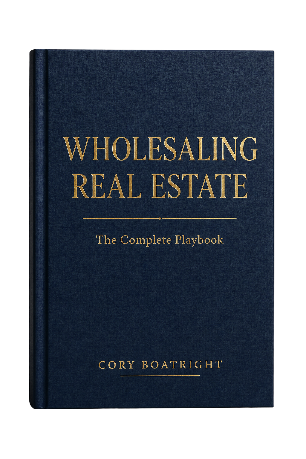 Wholesaling Real Estate by Cory Boatright